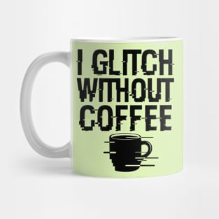 I Glitch Without Coffee Gift For Coffee Lovers Mug